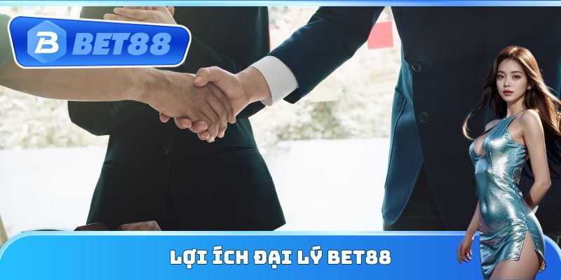 Lợi ích đại lý bet88