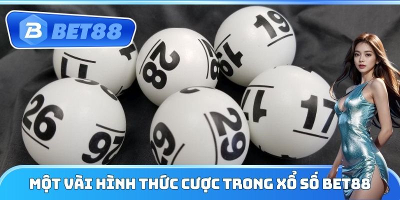 Một vài hình thức cược trong xổ số Bet88