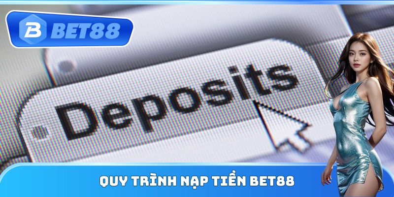 Quy trình nạp tiền Bet88