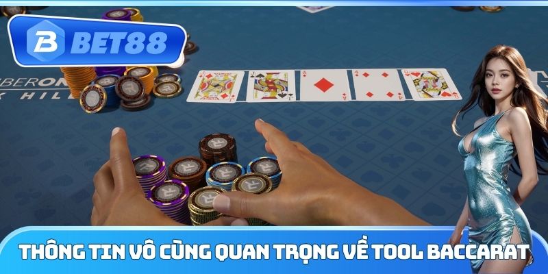 Thông tin vô cùng quan trọng về tool Baccarat